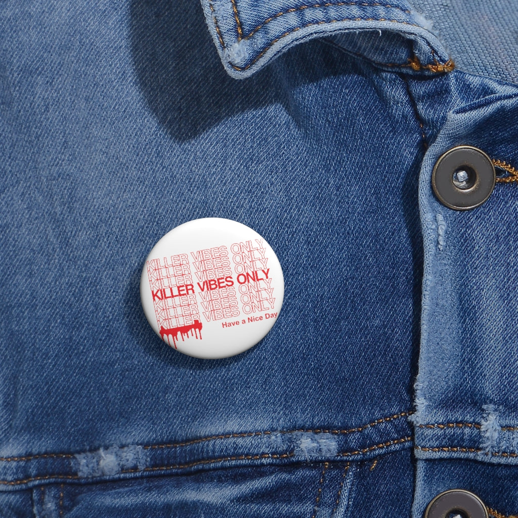 Killer Vibes Only | Have a Nice Day | Custom Pin