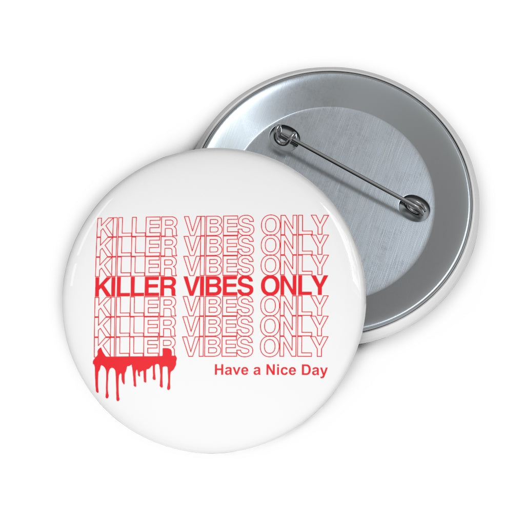 Killer Vibes Only | Have a Nice Day | Custom Pin