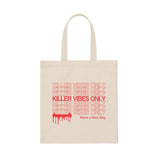 Killer Vibes Only | Have a Nice Day | Canvas Tote Bag