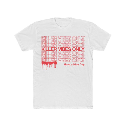 Killer Vibes Only | Have a Nice Day | White Tee