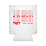 Killer Vibes Only | Have a Nice Day | Koozie